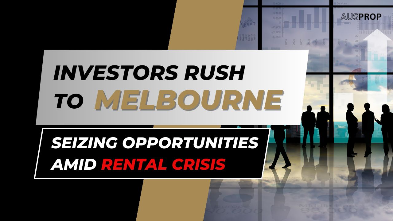 Investors Rush to Melbourne: Seizing Opportunities Amid Rental Crisis