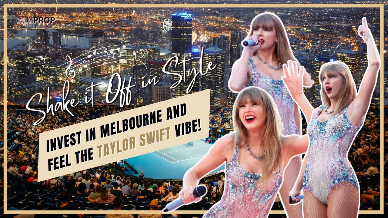 Shake it Off in Style: Invest in Melbourne and Feel the Taylor Swift Vibe!