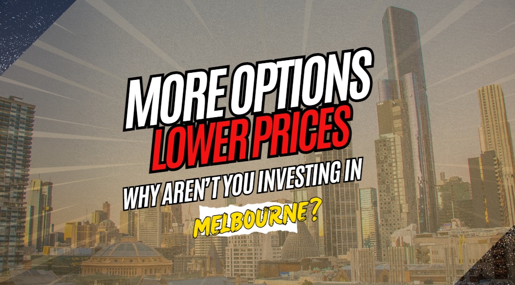 More Options, Lower Prices – Why Aren’t You Investing in Melbourne?