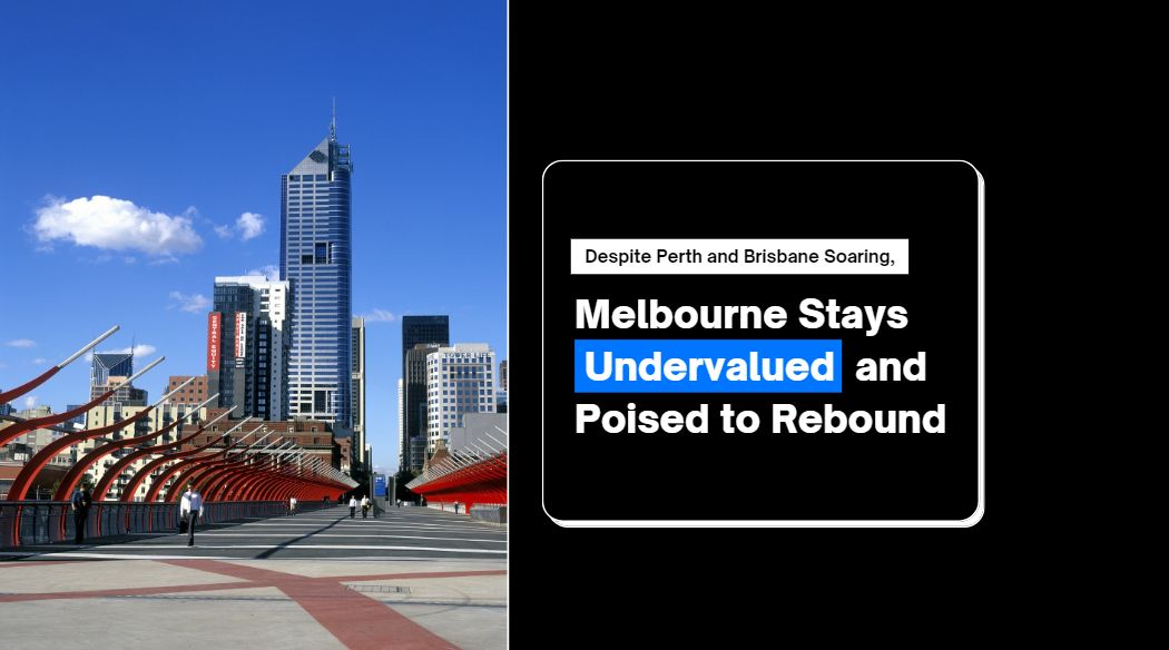 Why Melbourne Remains the Most Undervalued Market