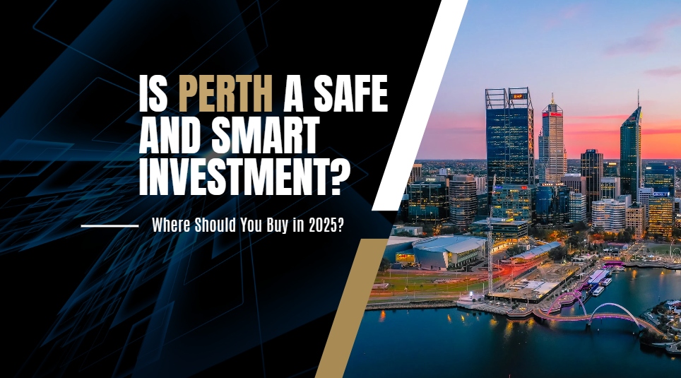 Is Perth a Safe and Smart Investment? Where Should You Buy in 2025?