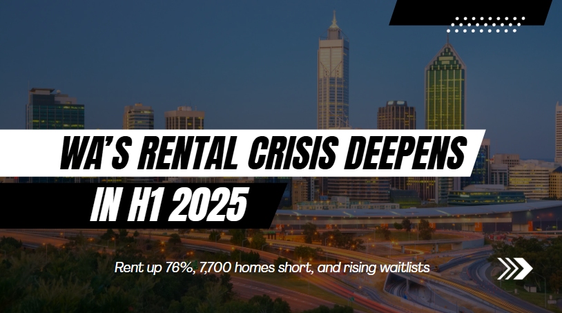 WA’s Rental Crisis Deepens in H1 2025