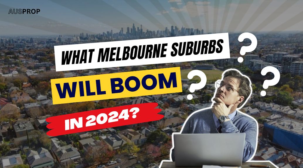 What Melbourne Suburbs Will Boom in 2024?