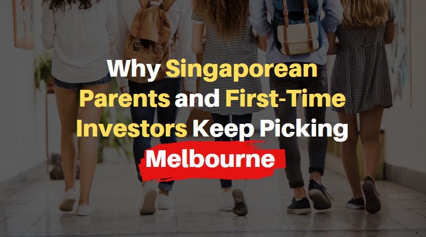 Why Singaporean Parents and First-Time Investors Keep Picking Melbourne