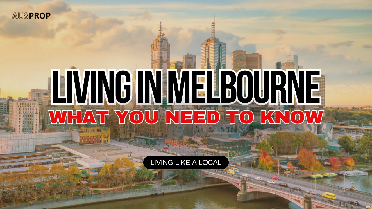 Living in Melbourne, Australia: What You Need to Know